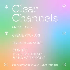 Clear Channels March 1 & 2nd 2025 Online Workshop Series